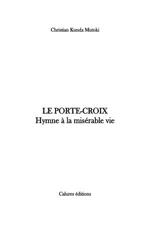 Le Porte-Croix. Hymne à la misérable vie